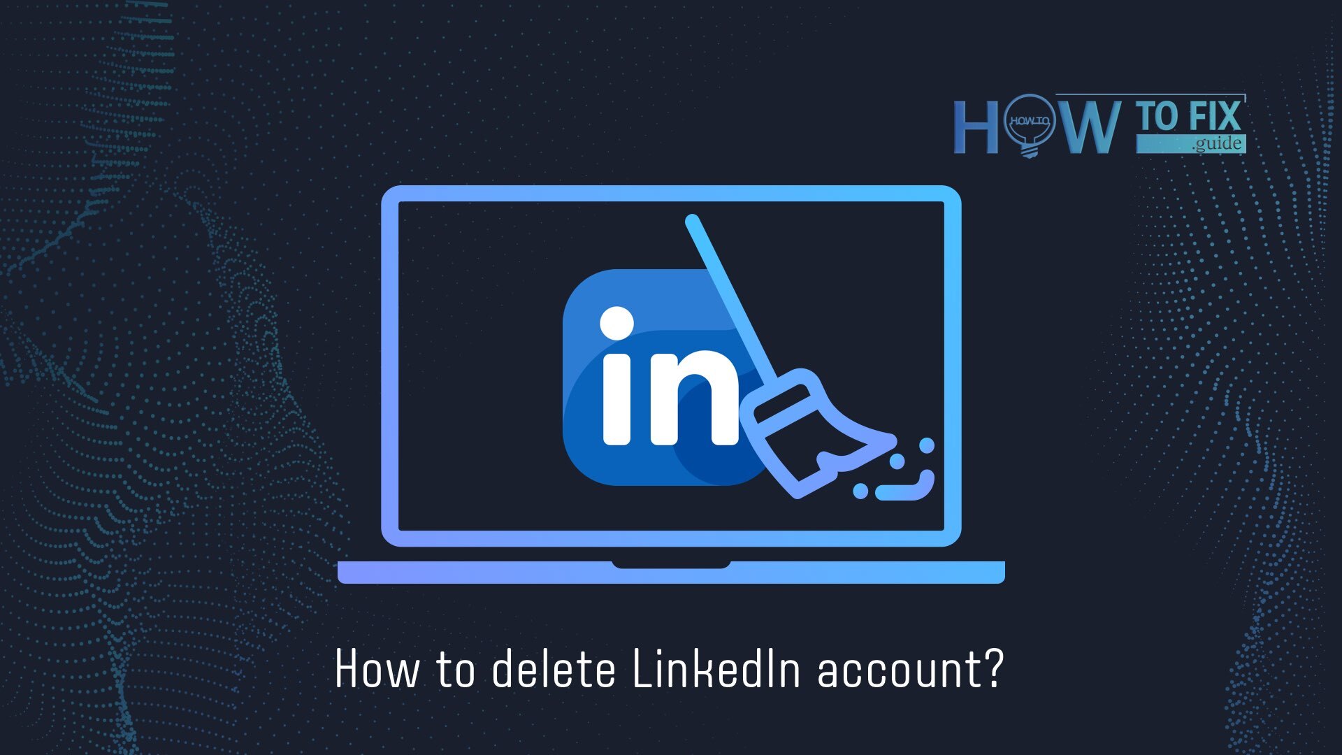 Comment Supprimer Un Compte Linkedin — How To Fix Guide 2199